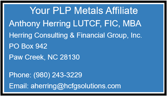 Your PLP Affiliate Anthony Herring LUTCF, FIC, MBA Herring Consulting & Financial Group, Inc. PO Box 942 Paw Creek, NC 28130  Phone: (980) 243-3229 Email: aherring@hcfgsolutions.com